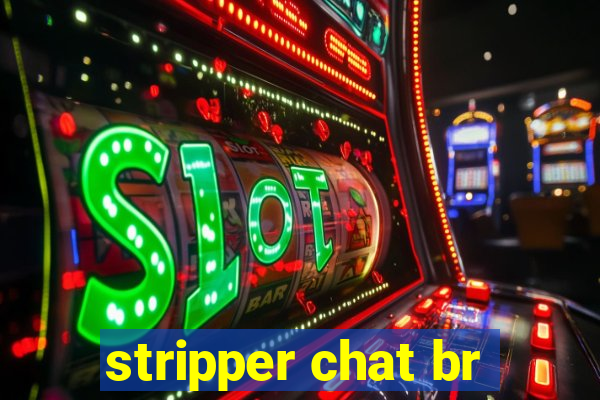 stripper chat br